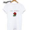 Love Your Self Rose T Shirt