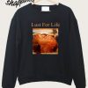 Lust For Life Flaming June Sweatshirt