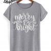 Merry and Bright T shirt
