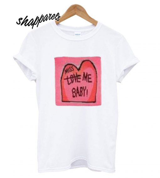 Miss Love Me Baby T shirt