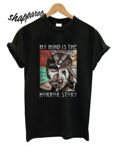 My Mind Is The Horror Story T shirt