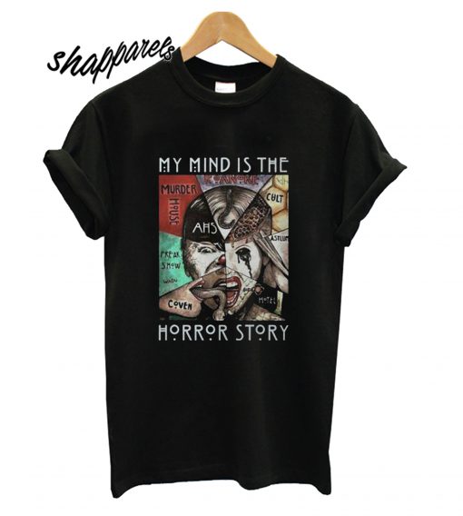 My Mind Is The Horror Story T shirt