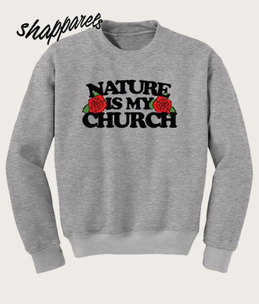 Nature is My Church Sweatshirt