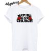 Nature is My Church T-Shirt