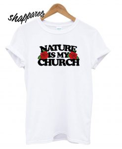 Nature is My Church T-Shirt