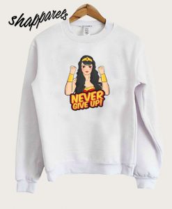 Never Give Up Sweatshirt