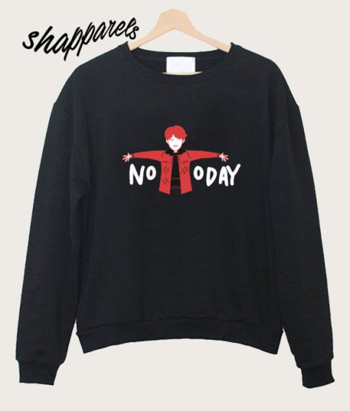 Not Today Kpop Boys Sweatshirt