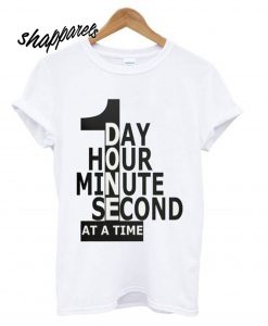 One Day At A Time T shirt