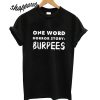 One word horror story Burpees T shirt