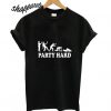 Party Hard T shirt