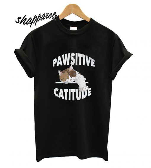 Pawsitive Catitude T shirt