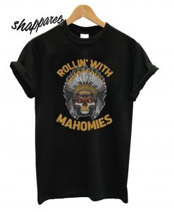 Rollin With Mahomies T shirt