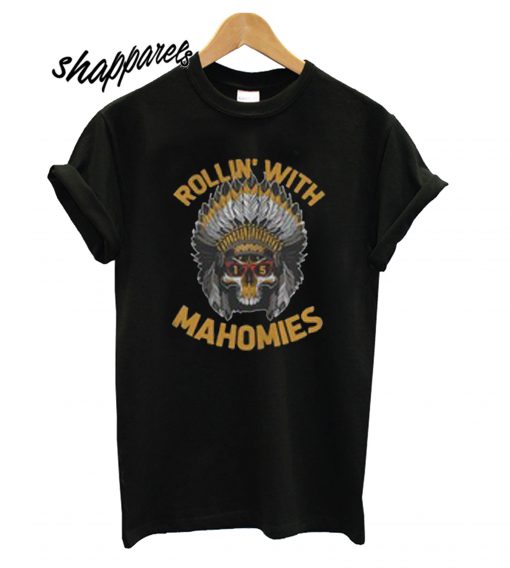 Rollin With Mahomies T shirt