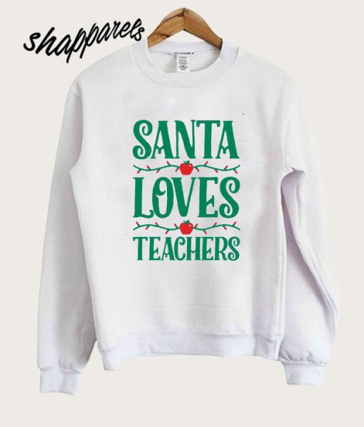 Santa Loves Teachers Sweatshirt