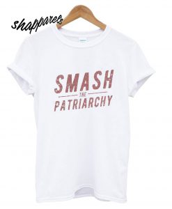 Smash The Patriarchy T shirt