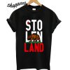 Stolen Land T shirt