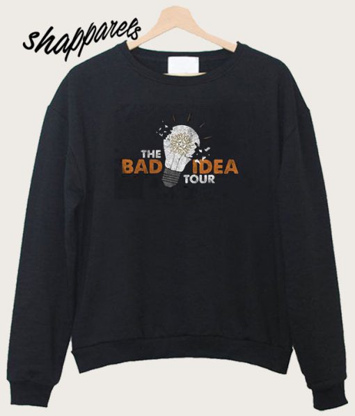 The Bad Idea Tour Sweatshirt