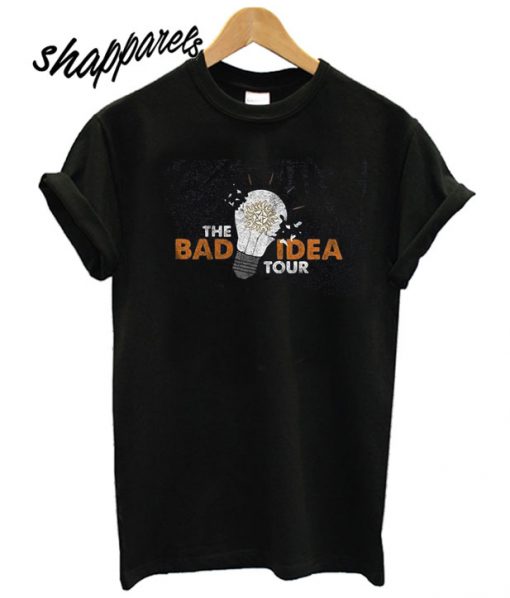 The Bad Idea Tour T shirt