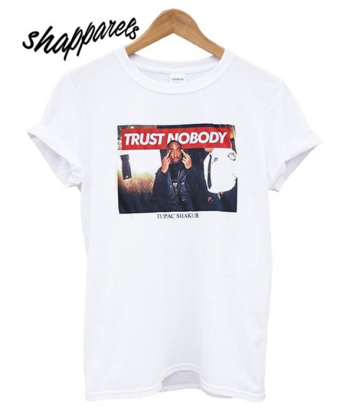 Trust Nobody Tupac T-Shirt