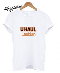 U Haul Lesbian T shirt