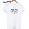 Vegan Vibes T shirt