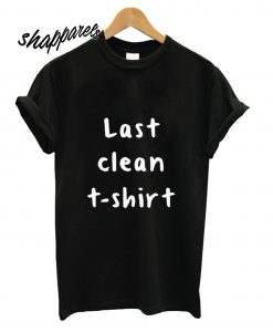 last clean t shirt