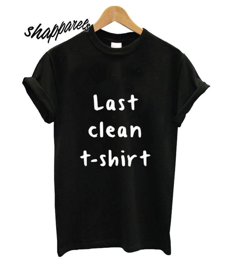 last clean t shirt