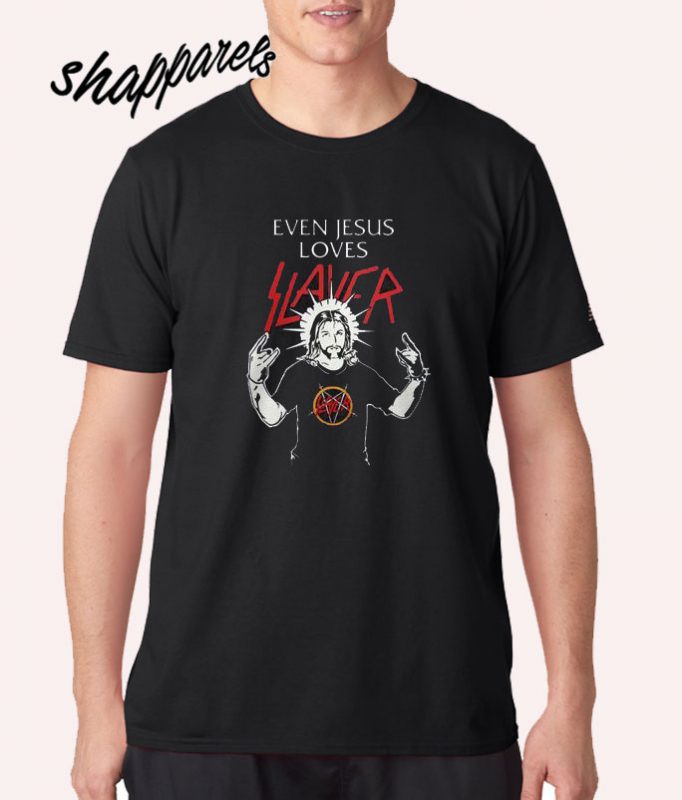 Even Jesus Loves Slayer T shirt