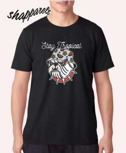 Stay Tropical T shirt