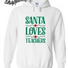 Santa Loves Teachers Hoodie