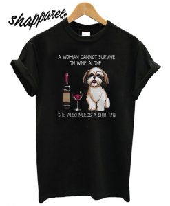 A woman on wine alone she also needs a Shih Tzu T shirt