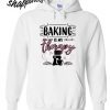 Baking Is My Therapy Hoodie