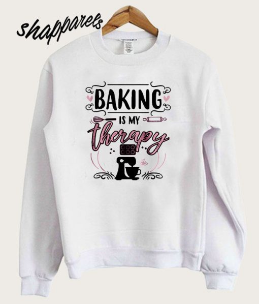 Baking Is My Therapy Sweatshirt