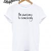 Be Awesome To Somebody T shirt