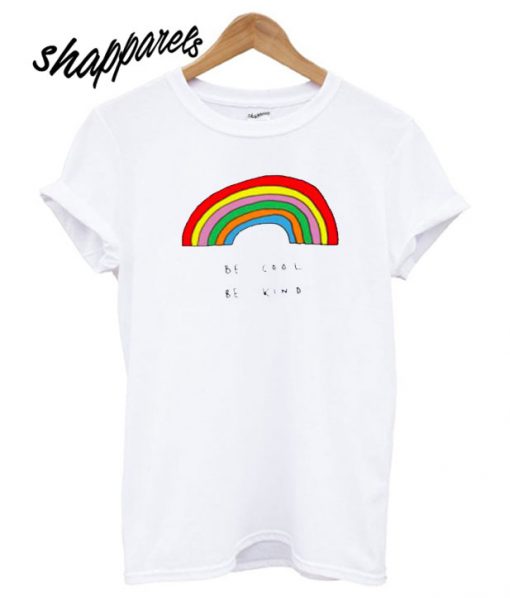 Be Cool Be Kind Rainbow T shirt