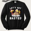 Best Let's Get Basted Beer Sweatshirt