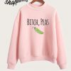 Bitch Peas Vegan Sweatshirt