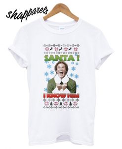 Buddy the Elf Santa I know him t shirt