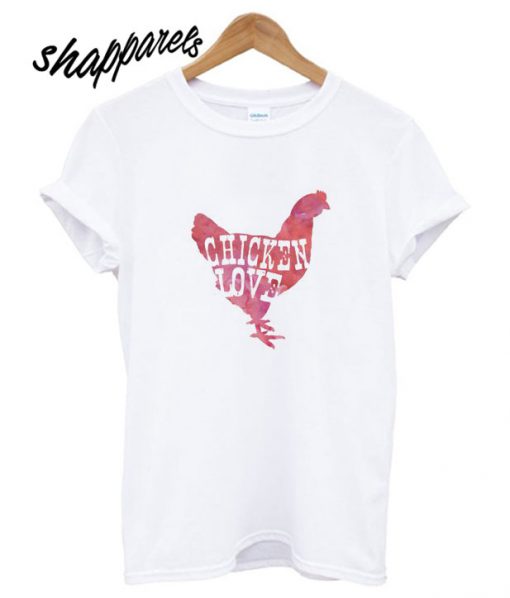 Chicken Love T shirt