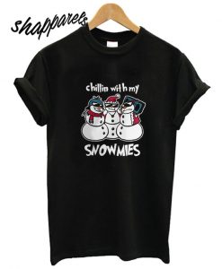 Chillin' With My Snowmies T shirt