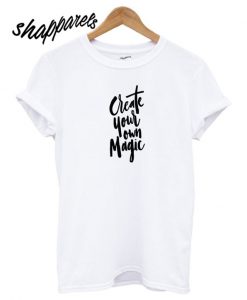 Create Your Own Magic T shirt