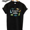 Dinosaurs are Cool T shirt