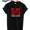 Do Not Interrupt Me When I Am Talking To Myself T shirt