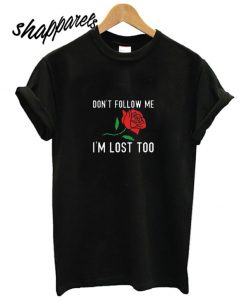 Don’t Follow Me T shirt