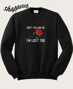 Don’t Follow Me Sweatshirt