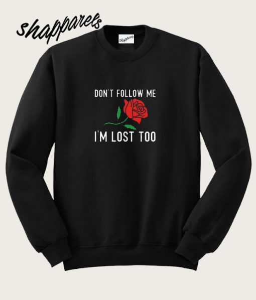 Don’t Follow Me Sweatshirt