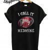 Dr Pepper I call it Medicine T shirt