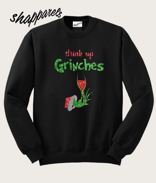 Drink Up Grinches Wine Sweatshirt