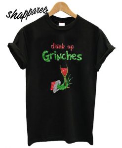 Drink Up Grinches Wine T shirt