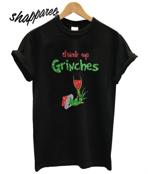 Drink Up Grinches Wine T shirt